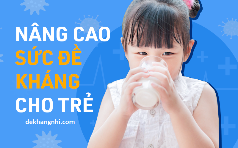 “Viên sủi Đề kháng nhi” – tăng sức đề kháng cho trẻ hiệu quả